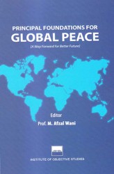 Principal Foundations for Global Peace:A Way Forward for Better Future 