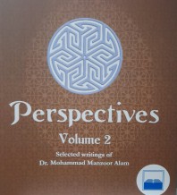 Perspectives :  Selected writings of Dr. Mohammad Manzoor Alam (volume 2)